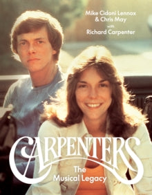 Carpenters: The Musical Legacy - Michael Cidoni Lennox; Chris May; Richard Carpenter (Hardback) 16-11-2021 