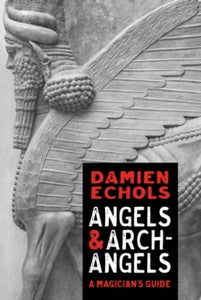 Angels and Archangels: A Magician's Guide - Damien Echols (Paperback) 31-01-2023 