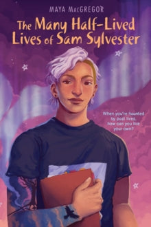 The Many Half-Lived Lives of Sam Sylvester - Maya Macgregor (Paperback) 09-05-2023 
