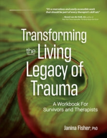 Transforming the Living Legacy of Trauma - Janina Fisher (Paperback) 01-02-2021 