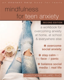 Mindfulness for Teen Anxiety: A Workbook for Overcoming Anxiety at Home, at School, and Everywhere Else - Christopher Willard (Paperback) 05-08-2021 