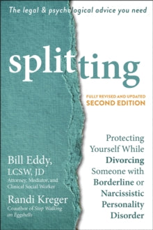 Splitting: Protecting Yourself While Divorcing Someone with Borderline or Narcissistic Personality Disorder - Bill Eddy; Randi Kreger (Paperback) 05-08-2021 