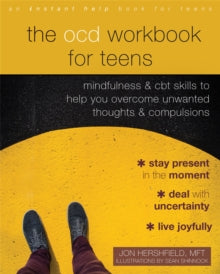 The OCD Workbook for Teens: Mindfulness and CBT Skills to Help You Overcome Unwanted Thoughts and Compulsions - Jon Hershfield; Sean Shinnock (Paperback) 01-04-2021 