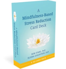 Mindfulness-Based Stress Reduction Card Deck - Bob Stahl; Elisha Goldstein, Ph.D. (Cards) 15-07-2021 