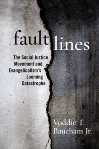 Fault Lines: The Social Justice Movement and Evangelicalism's Looming Catastrophe - Voddie T. Baucham, Jr. (Hardback) 05-08-2021 