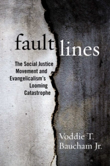 Fault Lines: The Social Justice Movement and Evangelicalism's Looming Catastrophe - Voddie T. Baucham, Jr. (Hardback) 05-08-2021 