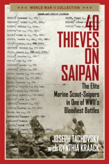 World War II Collection  40 Thieves on Saipan: The Elite Marine Scout-Snipers in One of WWII's Bloodiest Battles - Joseph Tachovsky; Cynthia Kraack (Paperback) 09-12-2021 