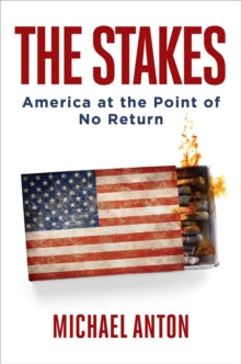 The Stakes: America at the Point of No Return - Michael Anton (Paperback) 20-01-2022 