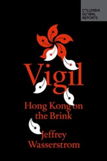 Vigil: Hong Kong on the Brink - Jeffrey Wasserstrom (Paperback) 27-02-2020 