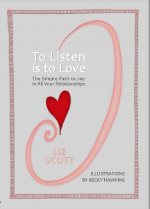 To Listen is To Love: The Simple Path to Joy in All Your Relationships - Liz Scott (Paperback) 08-07-2022 