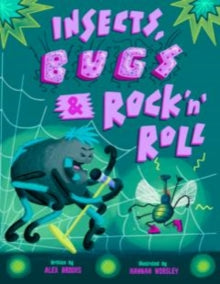 Insects, Bugs & Rock 'n' Roll: Hilariously heartwarming tale of friendship, music and redemption. - Alex Brooks; Hannah Worsley; Nicola Withers (Paperback) 15-03-2023 