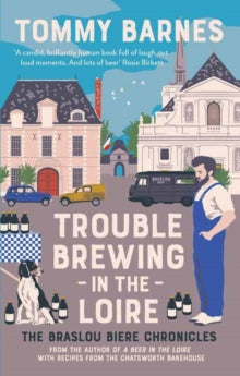 The Braslou Biere Chronicles 2 Trouble Brewing in the Loire - Tommy Barnes (Paperback) 26-05-2022 