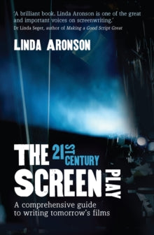 The 21st-Century Screenplay: A comprehensive guide to writing tomorrow's films - Linda Aronson (Paperback) 01-07-2010 