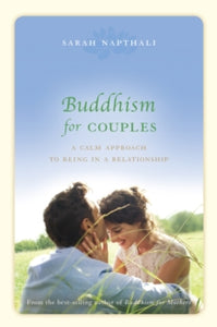 Buddhism for Couples: A Calm Approach to Being in a Relationship - Sarah Napthali (Paperback) 27-08-2014 