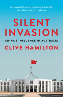 Silent Invasion: China's influence in Australia - Clive Hamilton (Paperback) 26-02-2018 