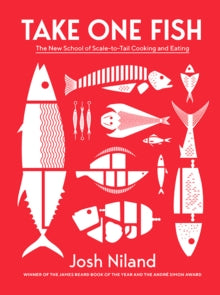 Take One Fish: The New School of Scale-to-Tail Cooking and Eating - Josh Niland (Hardback) 28-07-2021 