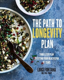 The Path to Longevity Plan: Three Step Plan to Extend Your Healthspan by Years - Prof. Luigi Fontana (Paperback) 07-09-2022 