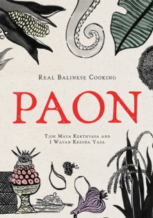 Paon: Real Balinese Cooking - Tjok Maya Kerthyasa; I Wayan Kresna Yasa (Hardback) 04-05-2022 