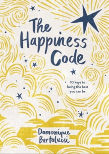The Happiness Code: 10 Keys to Being the Best You Can Be - Domonique Bertolucci (Hardback) 28-07-2021 