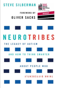 NeuroTribes: The Legacy of Autism and How to Think Smarter About People Who Think Differently - Steve Silberman; Oliver Sacks (Paperback) 25-02-2016 Winner of BBC SAMUEL JOHNSON PRIZE 2015 (UK).
