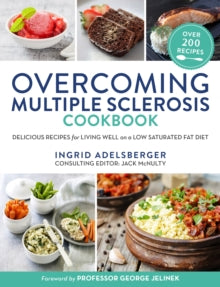 Overcoming Multiple Sclerosis Cookbook: Delicious Recipes for Living Well on a Low Saturated Fat Diet - Ingrid Adelsberger; George Jelinek MD (Paperback) 25-01-2017 