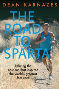 The Road to Sparta: Reliving the Epic Run that Inspired the World's Greatest Foot Race - Dean Karnazes  (Paperback) 04-01-2018 