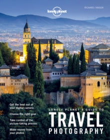 Lonely Planet  Lonely Planet's Guide to Travel Photography - Lonely Planet; Richard I'Anson (Paperback) 01-07-2016 
