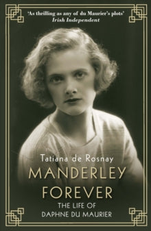 Manderley Forever: The Life of Daphne du Maurier - Tatiana de Rosnay (Paperback) 23-05-2018 