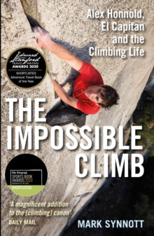 The Impossible Climb: Alex Honnold, El Capitan and the Climbing Life - Mark Synnott (Paperback) 05-03-2020 
