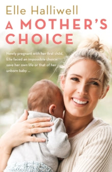 A Mother's Choice - Elle Halliwell (Paperback) 24-04-2018 