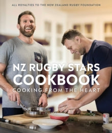 NZ Rugby Stars Cookbook: Cooking from the heart - NZ Rugby Foundation (Paperback) 26-09-2018 