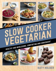 Slow Cooker Vegetarian: Healthy and wholesome, comforting and convenient - Katy Holder (Paperback) 01-11-2018 