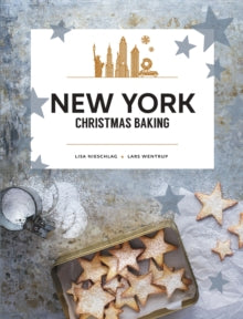 New York Christmas Baking - Lisa Nieschlag; Lars Wentrup (Hardback) 01-11-2019 