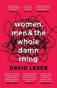 Women, Men and the Whole Damn Thing - David Leser (Hardback) 05-08-2019 Long-listed for Nib Literary Award 2020 (Australia).