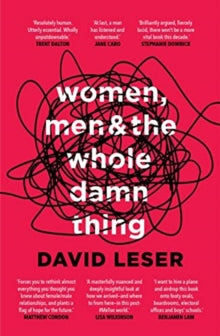 Women, Men and the Whole Damn Thing - David Leser (Hardback) 05-08-2019 Long-listed for Nib Literary Award 2020 (Australia).
