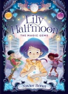 Lily Halfmoon 1 The Magic Gems: Lily Halfmoon 1 - Xavier Bonet; Marie Trinchant (Paperback) 29-08-2023 