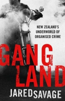 Gangland: New Zealand's Underworld of Organised Crime - Jared Savage (Paperback) 19-08-2021 