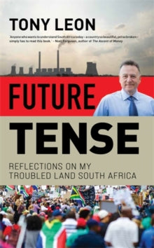 Future Tense: Reflections on my Troubled Land South Africa - Tony Leon (Paperback) 03-06-2021 
