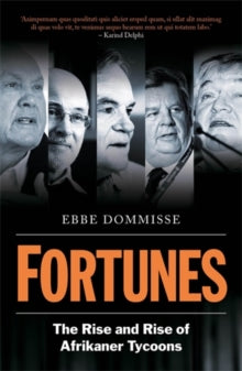 Fortunes: The Rise and Rise of Afrikaner Tycoons - Ebbe Dommisse (Paperback) 08-07-2021 