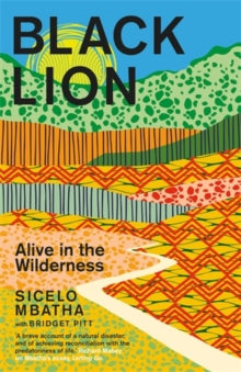 Black Lion: Alive in the Wilderness - Bridget Pitt; Sicelo Mbatha (Hardback) 04-11-2021 