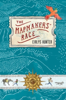 The Mapmakers' Race - Eirlys Hunter; Kirsten Slade (Paperback) 01-07-2018 