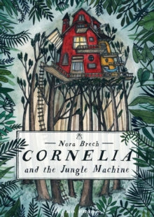 Cornelia and the Jungle Machine - Nora Brech; Nora Brech (Hardback) 01-10-2019 