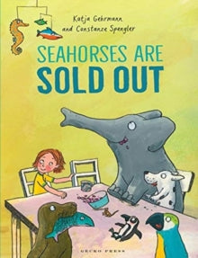 Seahorses Are Sold Out - Constanze Spengler; Katja Gehrmann; Shelley Tanaka (Paperback) 04-08-2021 
