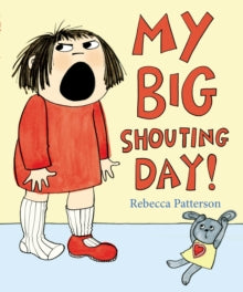 My Big Shouting Day - Rebecca Patterson (Paperback) 26-04-2012 Long-listed for UKLA Book Award 2012 (UK) and Kate Greenaway Medal 2013 (UK).