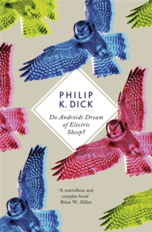 Do Androids Dream Of Electric Sheep?: The inspiration behind Blade Runner and Blade Runner 2049 - Philip K Dick (Paperback) 16-02-2012 Short-listed for Nebula Award 1969 (UK).