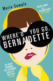 Where'd You Go, Bernadette - Maria Semple (Paperback) 04-07-2013 Short-listed for Baileys Women's Prize for Fiction 2013 (UK). Long-listed for IMPAC Dublin Literary Award 2013 (UK).