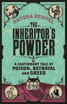 The Inheritor's Powder: A Cautionary Tale of Poison, Betrayal and Greed - Sandra Hempel (Paperback) 17-07-2014 