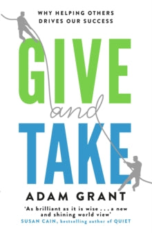 Give and Take: Why Helping Others Drives Our Success - Adam Grant (Paperback) 09-01-2014 