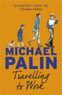 Travelling to Work: Diaries 1988-1998 - Michael Palin (Paperback) 24-09-2015 