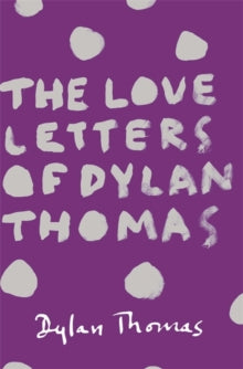 The Love Letters of Dylan Thomas - Dylan Thomas (Paperback) 08-05-2014 